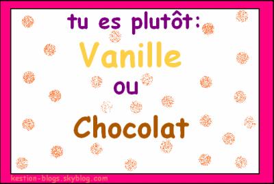 vanille ou chocolat